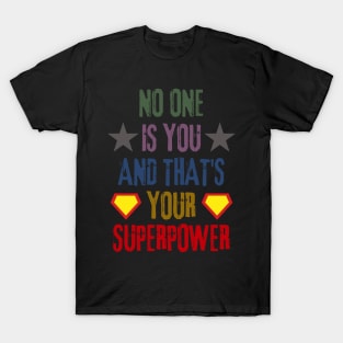 No One Is You And Thats Your Superpower T-Shirt